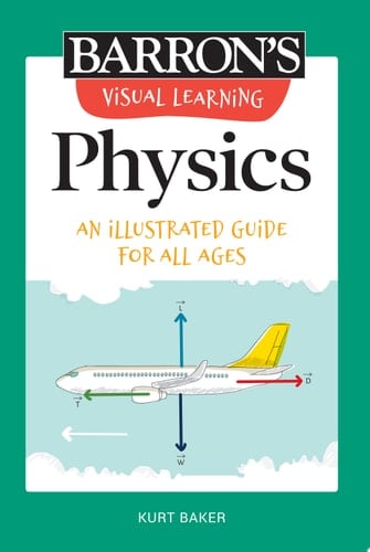 Visual Learning: Physics An Illustrated Guide for All Ages