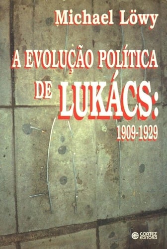 A Evolução Política de Lukacs 1909-1929