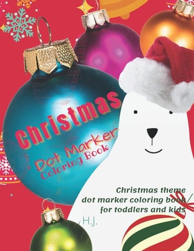 Christmas Dot Marker Coloring Book: Polar bear and Christmas decoration cover.: Christmas theme dot marker coloring book for toddlers and kids