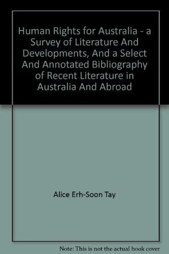 Human rights for Australia: A survey of literature and developments, and a select and annotated bibliography of recent literature in Australia and abroad (Monograph series / Human Rights Commission)