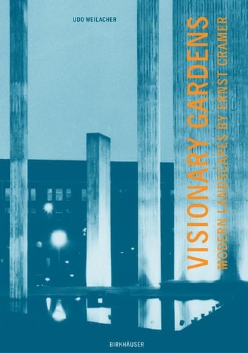 Visionary Gardens Modern Landscapes by Ernst Cramer