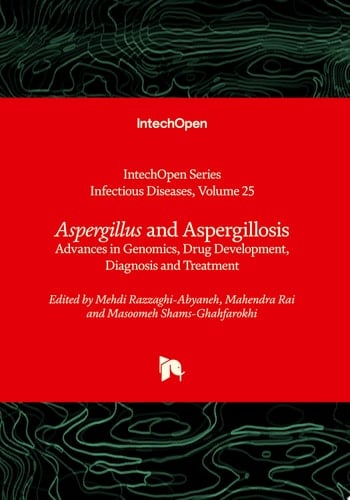 Aspergillus and Aspergillosis - Advances in Genomics, Drug Development, Diagnosis and Treatment Advances in Genomics, Drug Development, Diagnosis and Treatment