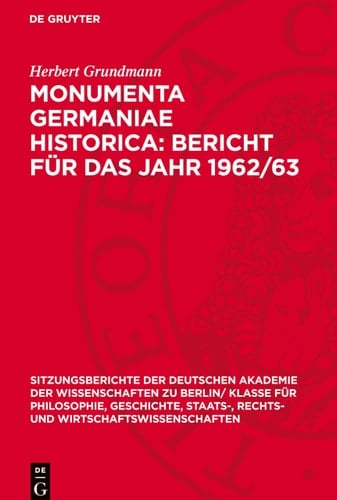 Monumenta Germaniae Historica: Bericht Für das Jahr 1962/63