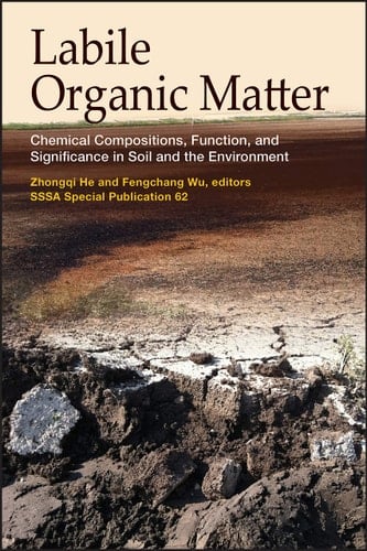 Labile Organic Matter Chemical Compositions, Function, and Significance in Soil and the Environment