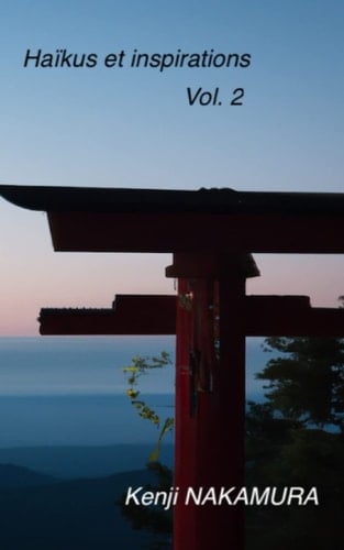 Haïkus et inspirations : Vol. 2: Haïkus volume 2 (French Edition)