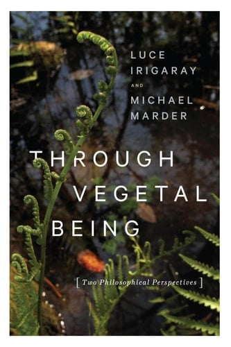 Through Vegetal Being Two Philosophical Perspectives