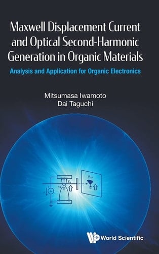 Maxwell Displacement Current and Optical Second-harmonic Generation in Organic Materials Analysis and Application for Organic Electronics