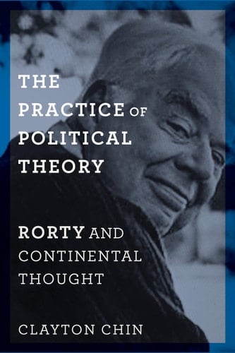 The Practice of Political Theory Rorty and Continental Thought