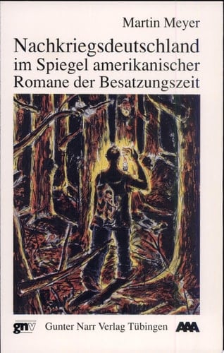 Nachkriegsdeutschland im Spiegel amerikanischer Romane der Besatzungszeit (1945-1955)