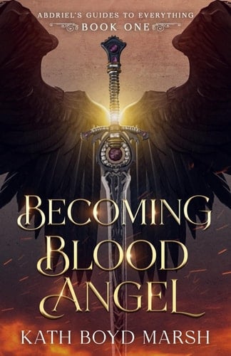 Becoming: Blood Angel: A YA Fantasy Adventure (Abdriel’s Guides to Everything)