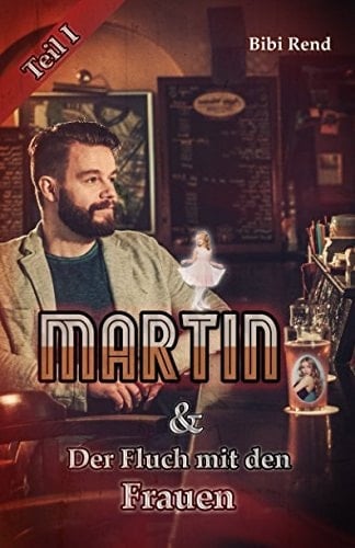 Martin und der Fluch Mit Den Frauen Teil I