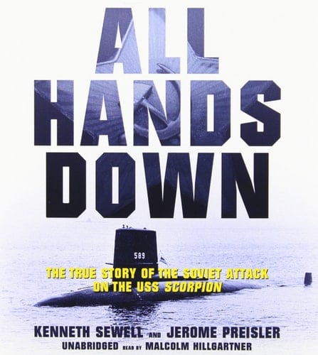 All Hands Down: The True Story of the Soviet Attack on USS Scorpion