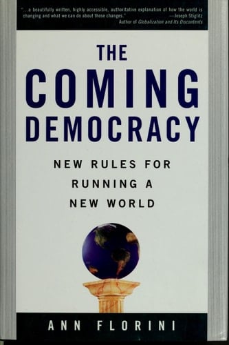 The Coming Democracy: New Rules For Running A New World