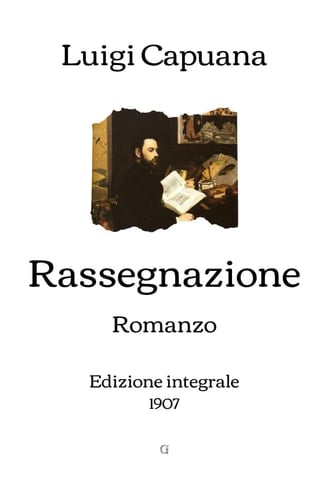 Rassegnazione: Romanzo (1907) (Italian Edition)