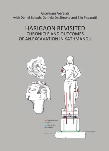 Harigaon Revisited Chronicle and Outcomes of an Excavation in Kathmandu Followed by a Study on the Statue from Maligaon Its Restoration and Its Inscription
