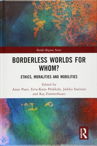 Borderless Worlds for Whom? Ethics, Moralities and Mobilities