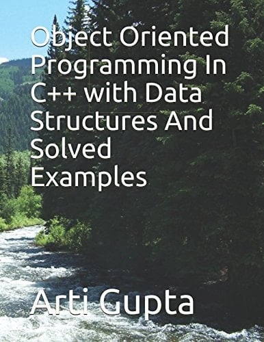 Object Oriented Programming in C++ with Data Structure and Solved Examples