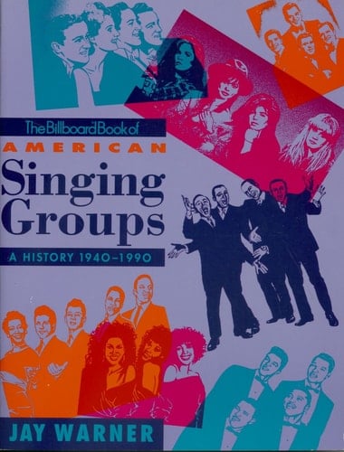 The Billboard Book of American Singing Groups: A History, 1940-1990