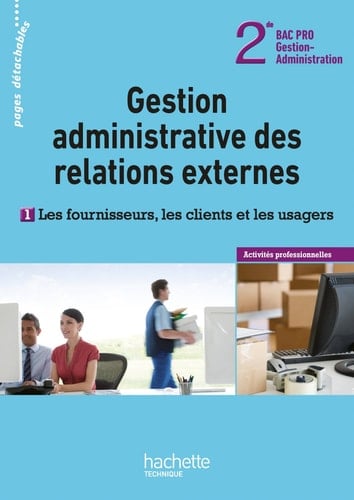 GEstion administrative des relations externes 2e Bac Pro Tome 1, Les fournisseurs, les clients et les usagers