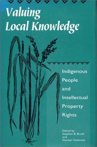 Valuing Local Knowledge Indigenous People And Intellectual Property Rights