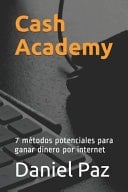 Cash Academy 7 métodos potenciales para ganar dinero por internet