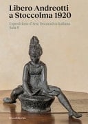 Libero Andreotti a Stoccolma 1920. Esposizione d'Arte Decorativa Italiana Sala 8. Ediz. illustrata
