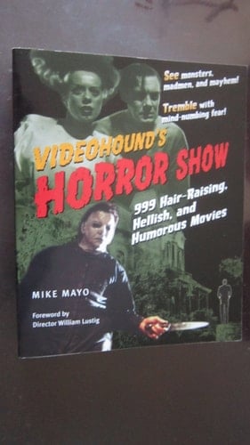 VideoHound's Horror Show 999 Hair-raising, Hellish, and Humorous Movies