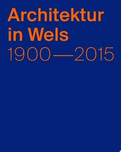 Architektur in Wels 1900–2015