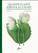 Quando l'arte serviva a curare immagini botaniche dalla Bibliotheca Antiqua di Aboca