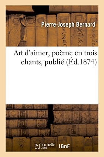 Art d'Aimer, Poème En Trois Chants