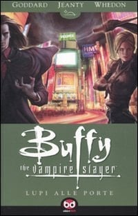 Lupi alle porte. Buffy. The vampire slayer