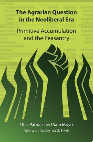 The Agrarian Question in the Neoliberal Era Primitive Accumulation and the Peasantry