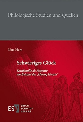 Schwieriges Glück: Kernfamilie als Narrativ am Beispiel des "Herzog Herpin"