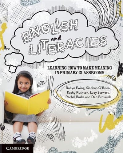 English and Literacies Learning How to Make Meaning in Primary Classrooms