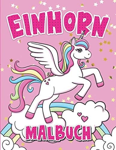 Einhorn Malbuch: Die schönsten und niedlichsten Einhörner zum Ausmalen, Geschenkidee für Weihnachten und Geburtstag (German Edition)