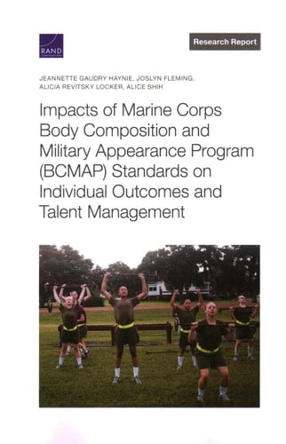 Impacts of Marine Corps Body Composition and Military Appearance Program (BCMAP) Standards on Individual Outcomes and Talent Management
