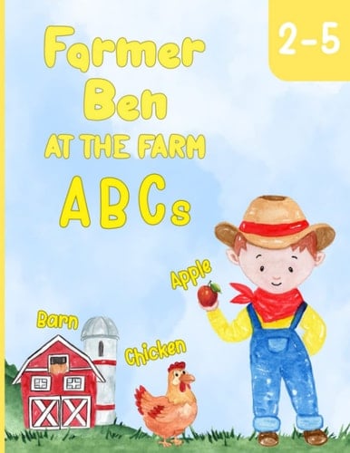 Farmer Ben at the Farm - ABCs: Interactive Farm Animal Alphabet Book for Preschoolers and Toddlers Ages 2-5