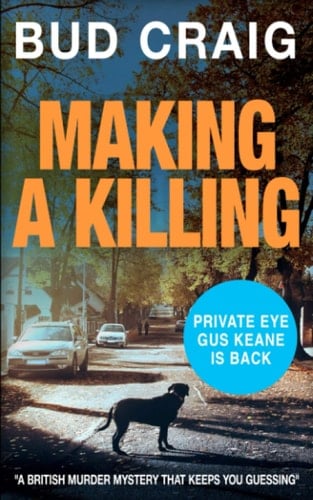 MAKING A KILLING: A British murder mystery that keeps you guessing (Gus Keane PI Series)