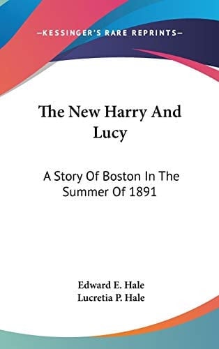 The New Harry And Lucy: A Story Of Boston In The Summer Of 1891