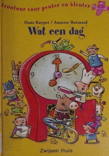 Wat een dag (Avontuur voor peuter en kleuter)