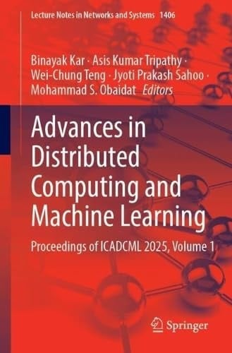 Advances in Distributed Computing and Machine Learning Proceedings of ICADCML 2025, Volume 1