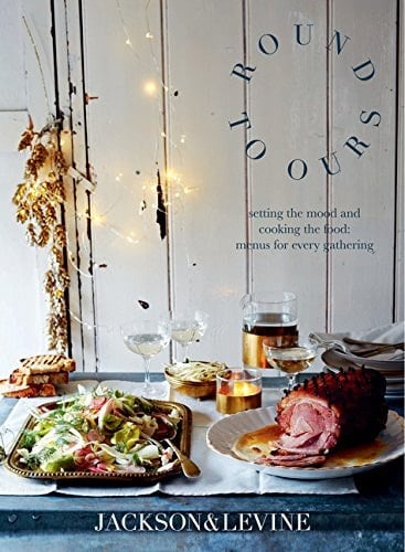 Round to Ours: Setting the Mood and Cooking the Food: Menus for Every Gathering