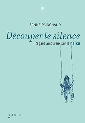 Découper le silence regard amoureux sur le haïku
