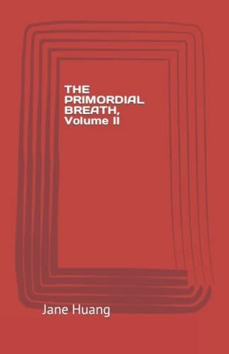 Primordial Breath, Volume II An Ancient Chinese Way of Attempting to Prolong Life Through Breath Control