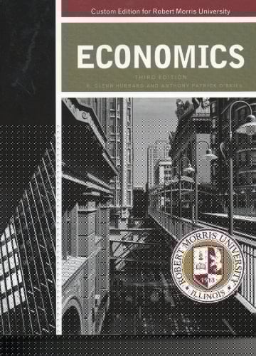 Economics Custom Robert Morris University Edition (Third Edition) Hubbard and O'Brien (Custom Edition taken from "Economics" Third Edition)