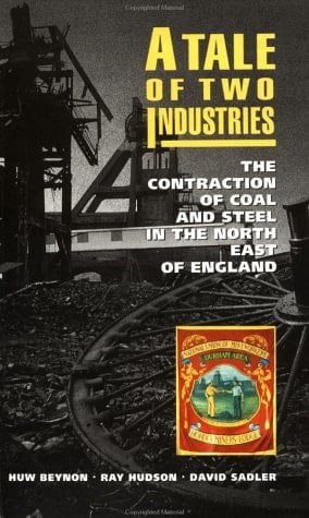 A Tale of Two Industries The Contraction of Coal and Steel in the North East of England
