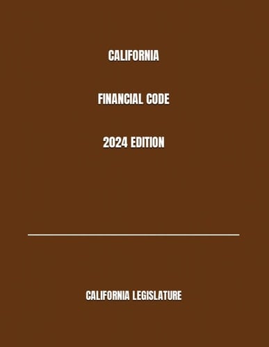 CALIFORNIA FINANCIAL CODE 2024 EDITION