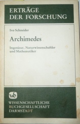 Archimedes: Ingenieur, Naturwissenschaftler u. Mathematiker (Erträge der Forschung ; Bd. 102) (German Edition)