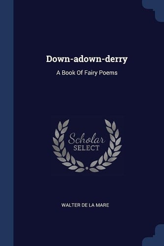 Down-Adown-Derry A Book of Fairy Poems