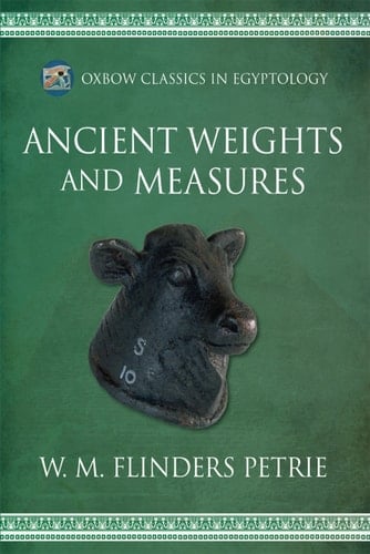 Ancient Weights and Measures (Oxbow Classics in Egyptology Book 6)